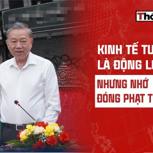 KINH TẾ TƯ NHÂN LÀ ĐỘNG LỰC – NHƯNG NHỚ ĐÓNG PHẠT TRƯỚC ĐÃ…