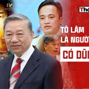 TÔ LÂM – LÀ NGƯỜI THỰC SỰ CÓ DŨNG KHÍ? 