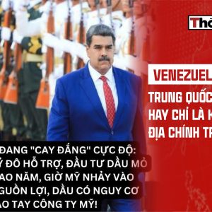 VENEZUELA “ĐỔI CHỦ”, TRUNG QUỐC MẤT TRẮNG HAY CHỈ LÀ KỊCH BẢN ĐỊA CHÍNH TRỊ?