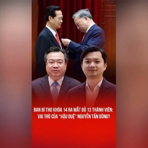 BAN BÍ THƯ KHÓA 14 RA MẮT ĐỦ 13 THÀNH VIÊN: VAI TRÒ CỦA “HẬU DUỆ” NGUYỄN TẤN DŨNG?