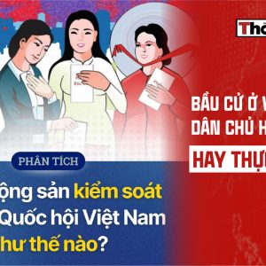 BẦU CỬ Ở VIỆT NAM: DÂN CHỦ HÌNH THỨC HAY THỰC CHẤT?