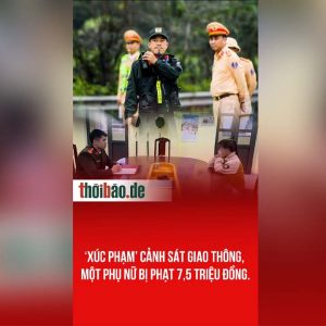 ‘XÚC PHẠM’ CẢNH SÁT GIAO THÔNG, MỘT PHỤ NỮ BỊ PHẠT 7,5 TRIỆU ĐỒNG.