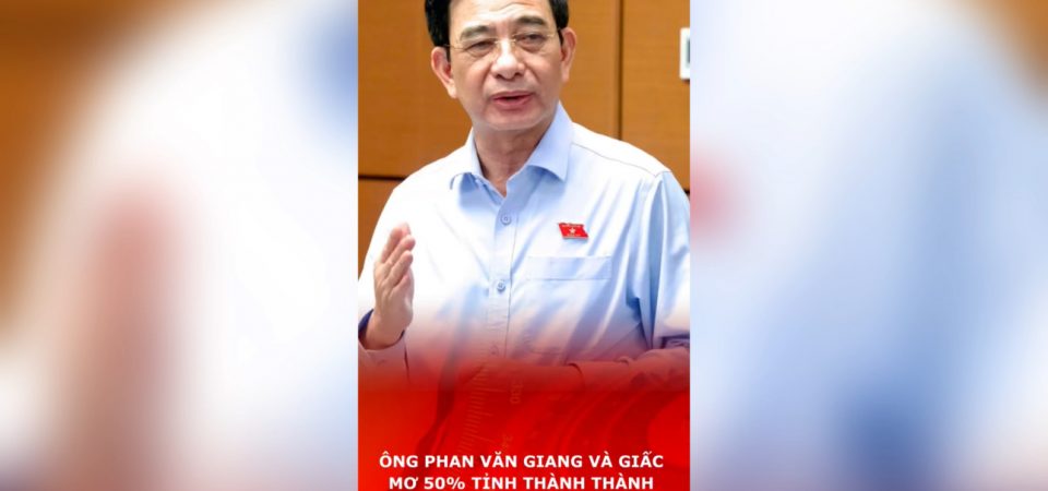 Ông Phan Văn Giang và giấc mơ 50% tỉnh thành thành phố trực thuộc Trung ương.