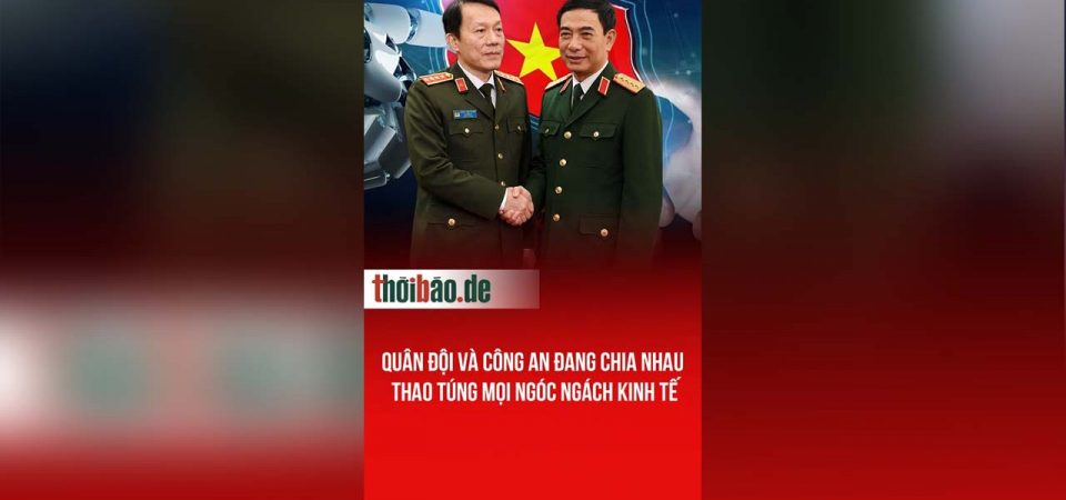 Quân đội và công an đang chia nhau thao túng mọi ngóc ngách kinh tế