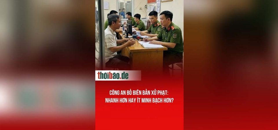 Công An bỏ biên bản xử phạt:N hanh hơn hay ít minh bạch hơn?