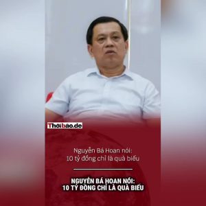 Nguyễn Bá Hoan nói: 10 tỷ đồng chỉ là quà biếu