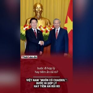 Việt Nam ‚muốn có chaebol‘: Bước đi hợp lý hay tiềm ẩn rủi ro?