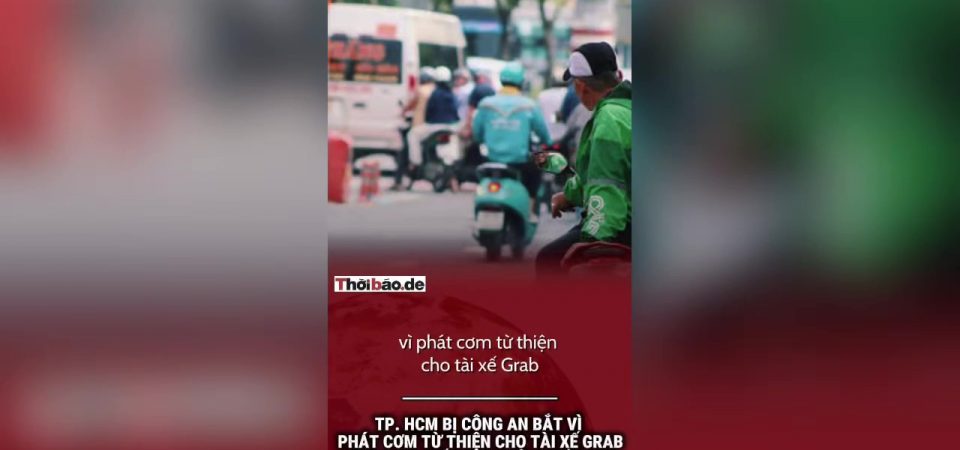 TP. HCM bị công an bắt vì phát cơm từ thiện cho tài xế Grab tham gia „tắt app“ đòi quyền lợi”